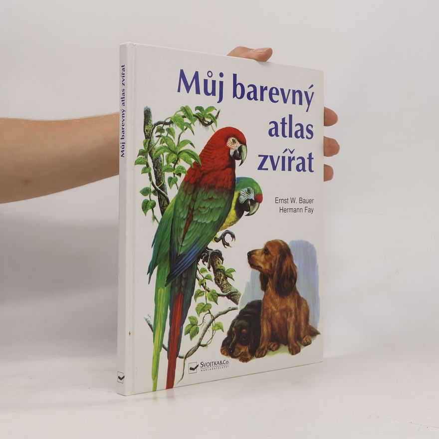 Erns W. Bauer Můj barevný atlas zvířat