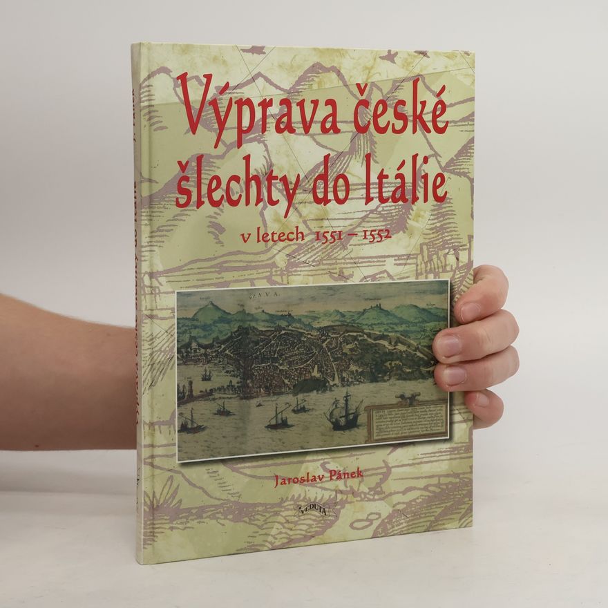 Jaroslav Pánek Výprava české šlechty do Itálie v letech 1551-1552