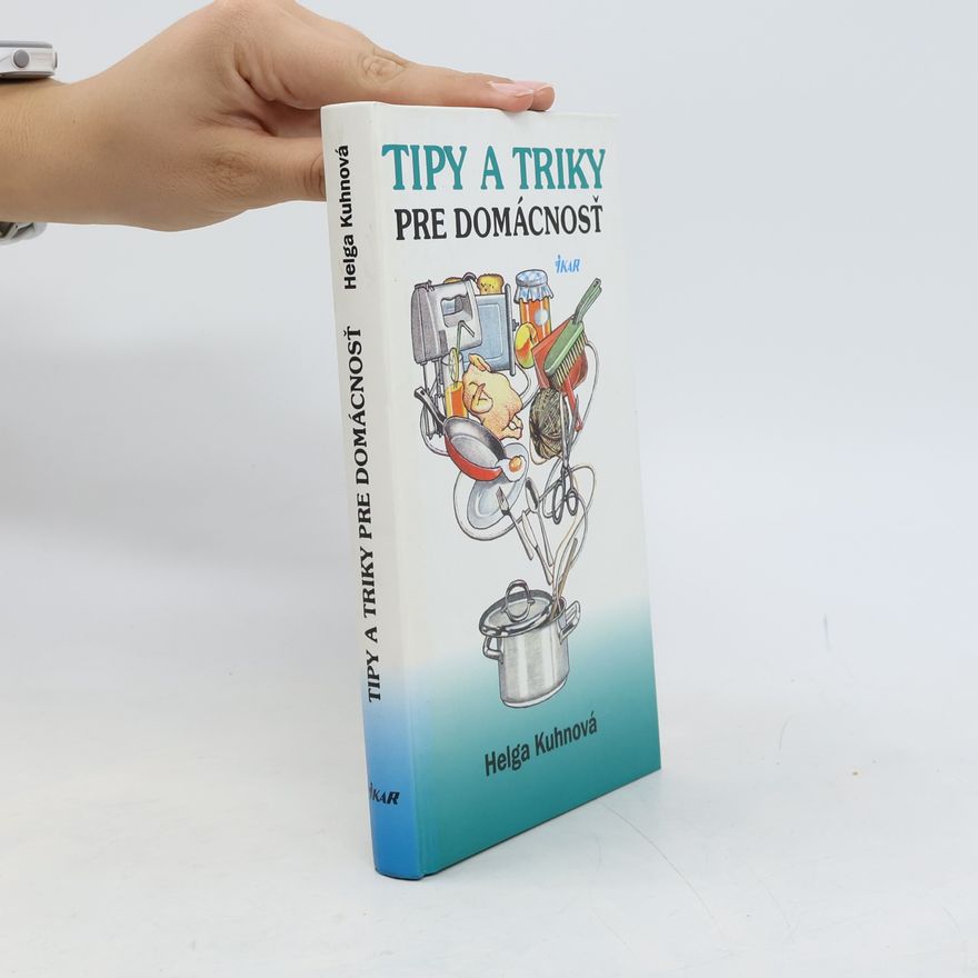 Helga Kuhn Tipy a triky pre domácnosť