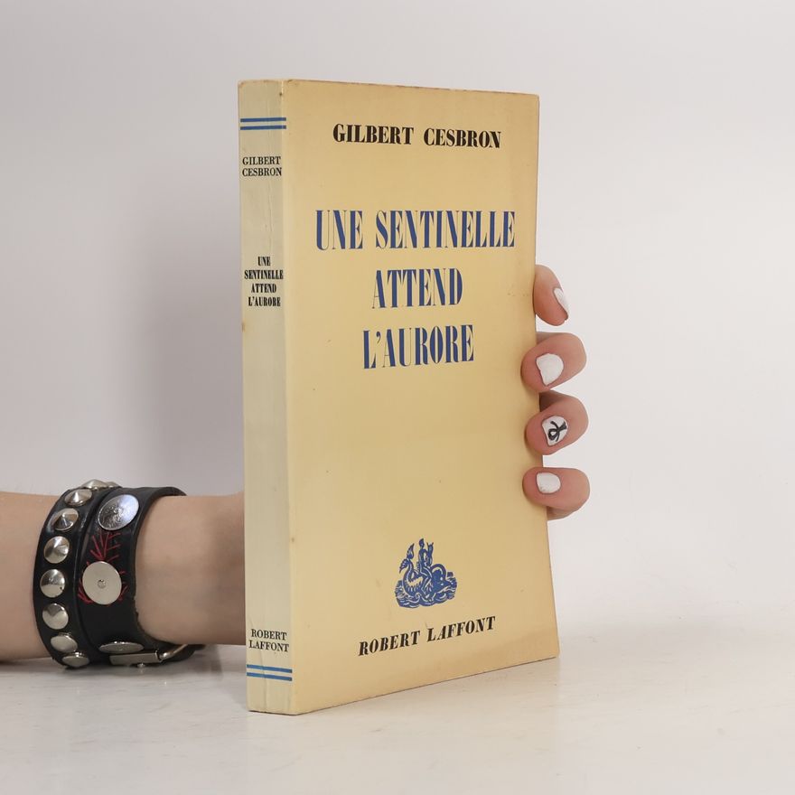 Cesbron, Gilbert Une sentinelle attend l'aurore