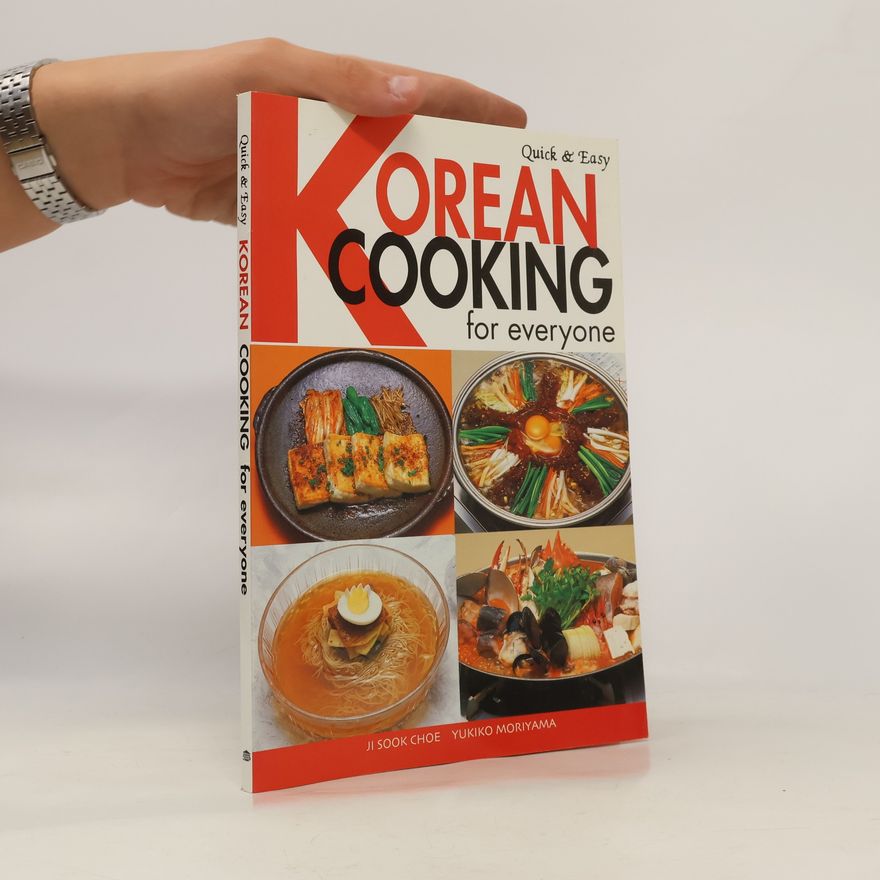 Ji Sook Choe Quick & Easy Korean Cooking for Everyone