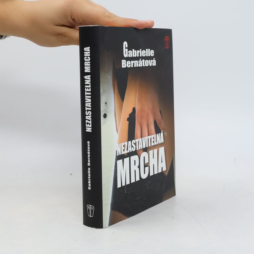 Gabrielle Bernátová Nezastavitelná mrcha