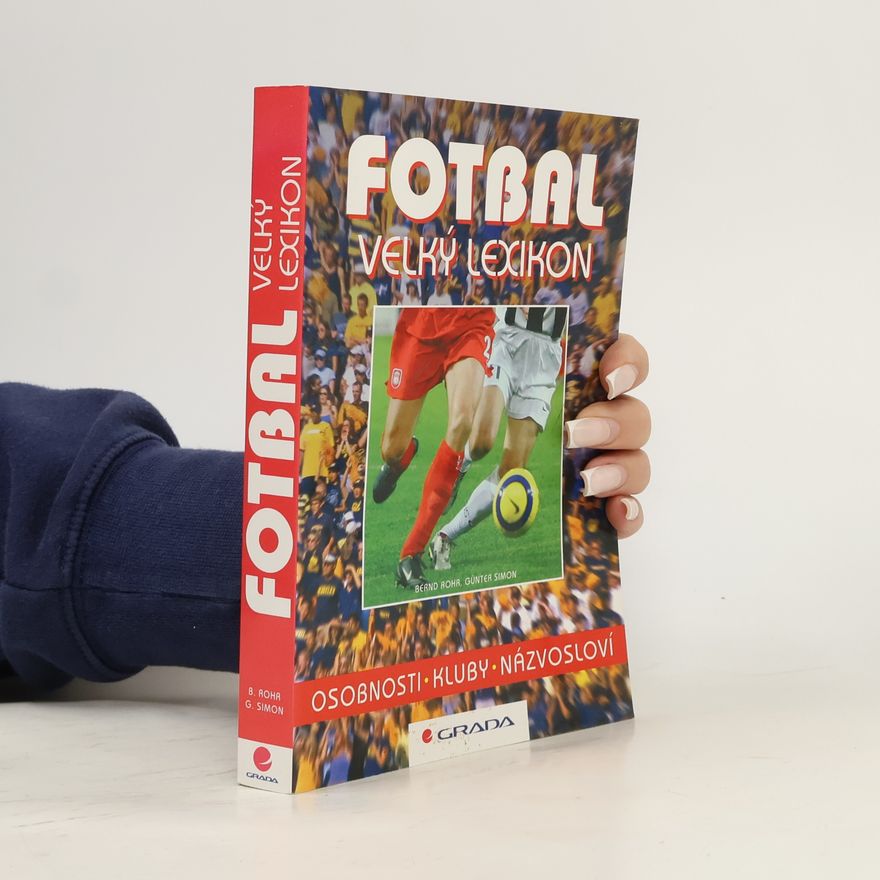 Günter Simon Fotbal. Velký lexikon. Osobnosti, kluby, názvosloví