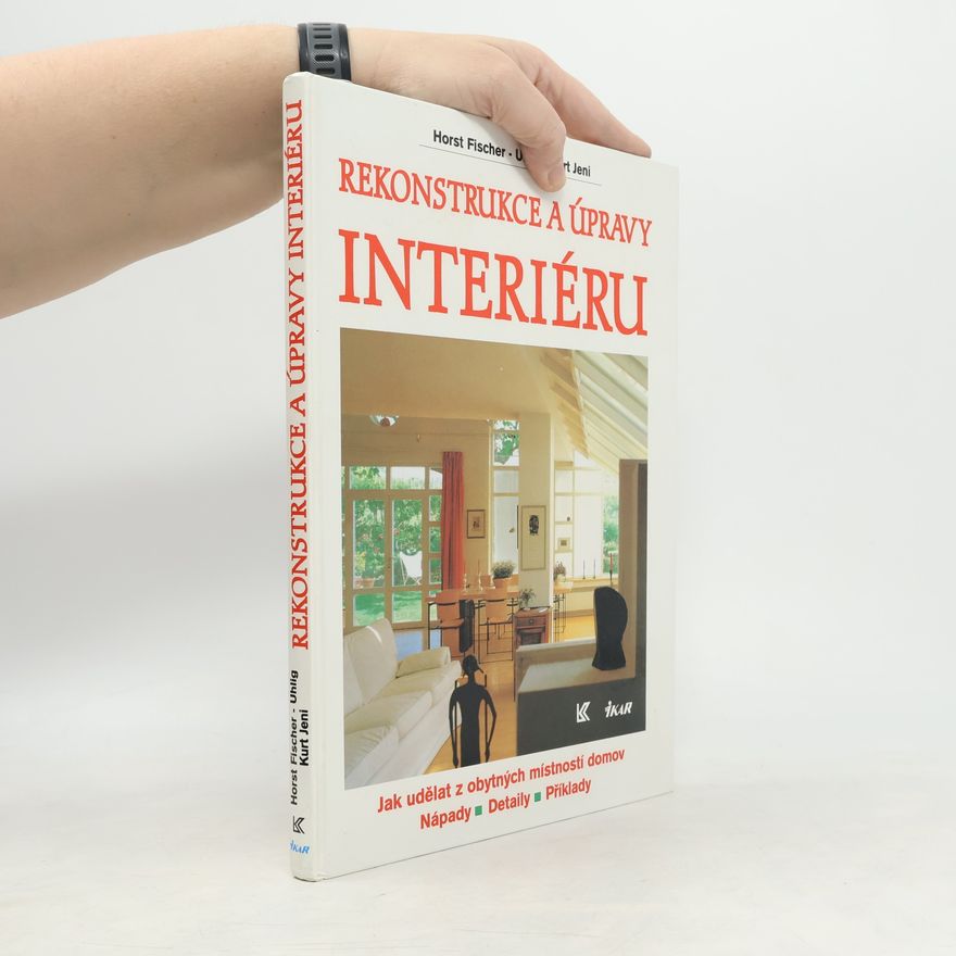 Horst Fischer-Uhlig Rekonstrukce a úpravy interiéru: Jak udělat z obytných místností domov: Nápady. Detaily. Příklady