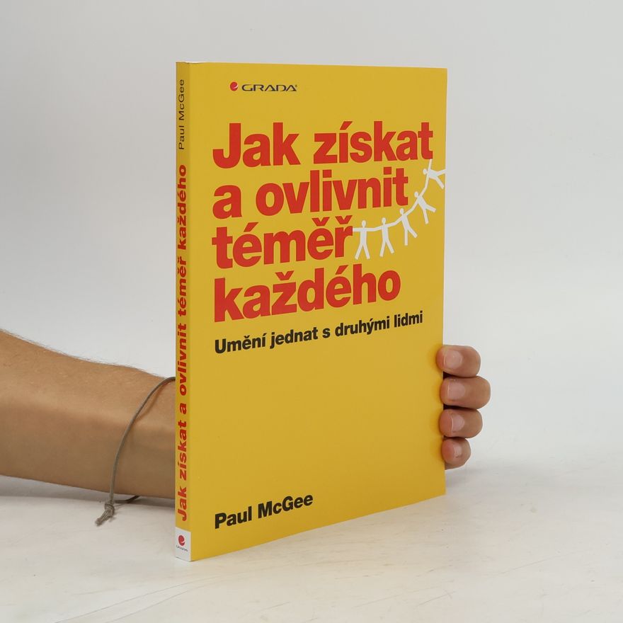 Paul McGee Jak získat a ovlivnit téměř každého