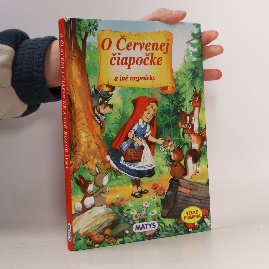 Kolektív autorov O Červenej čiapočke a iné rozprávky