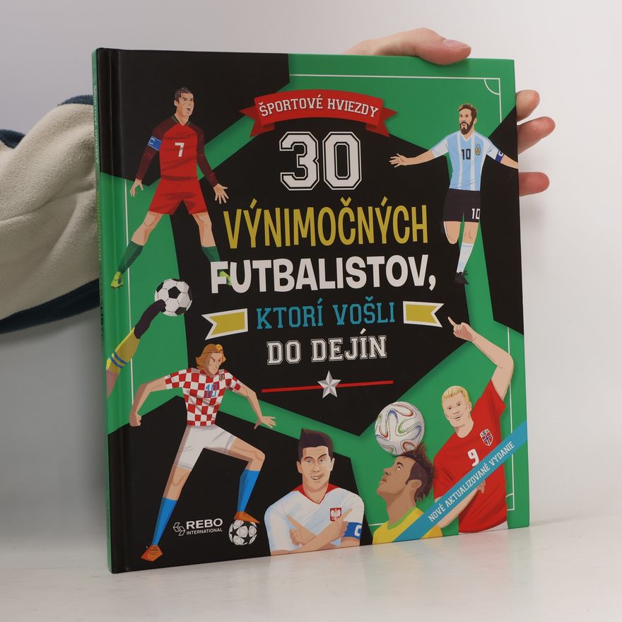 Autorenkollektiv 30 výnimočných futbalistov, ktorí vošli do dejín