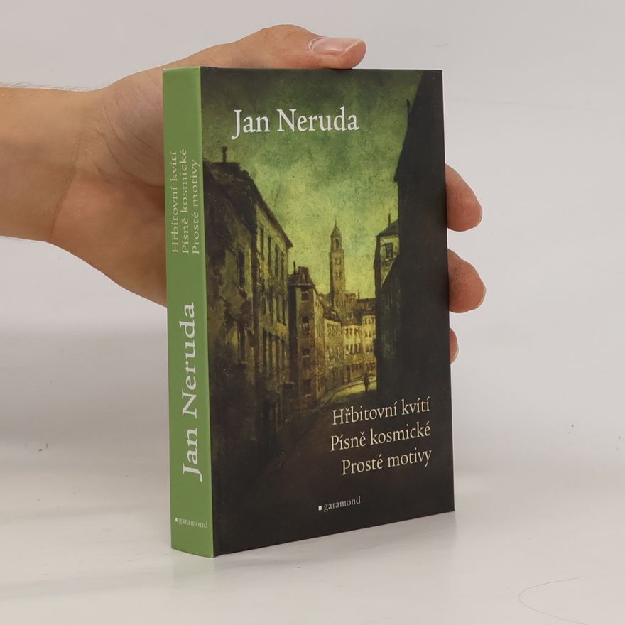 Jan Neruda Hřbitovní kvítí. Písně kosmické. Prosté motivy.