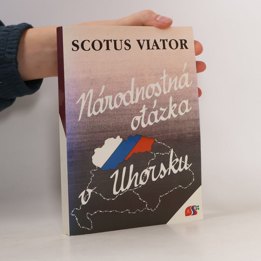 Scotus Viator Národnostná otázka v Uhorsku