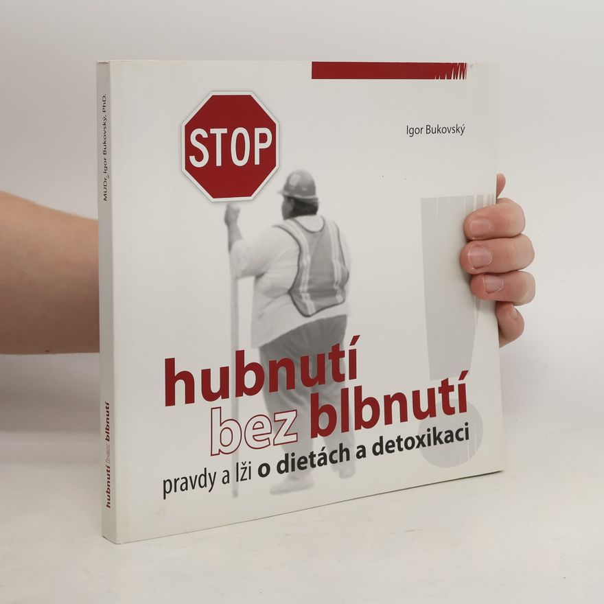Igor Bukovský Hubnutí bez blbnutí : pravdy a lži o dietách a detoxikaci
