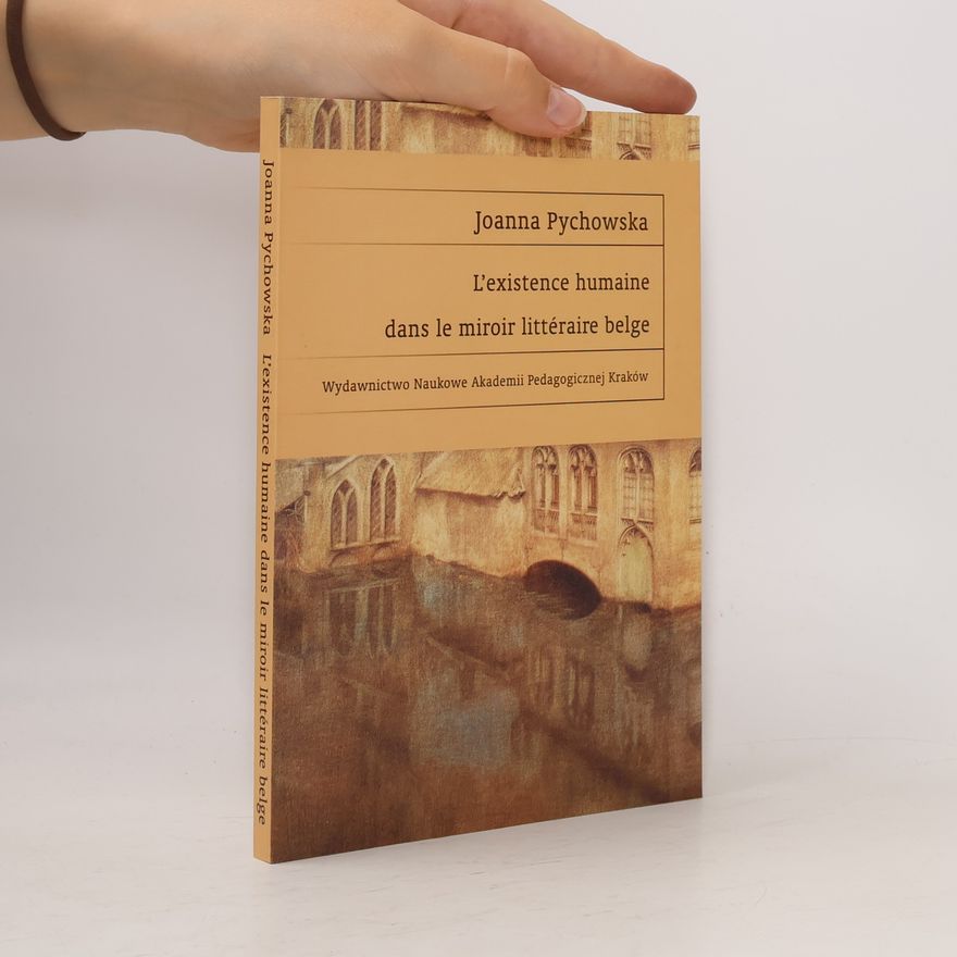 Joanna Pychowska L'existence humaine dans le miroir littéraire belge