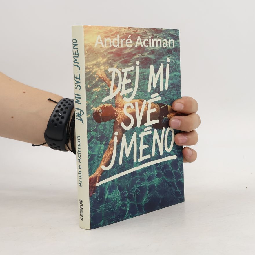 André Aciman Dej mi své jméno