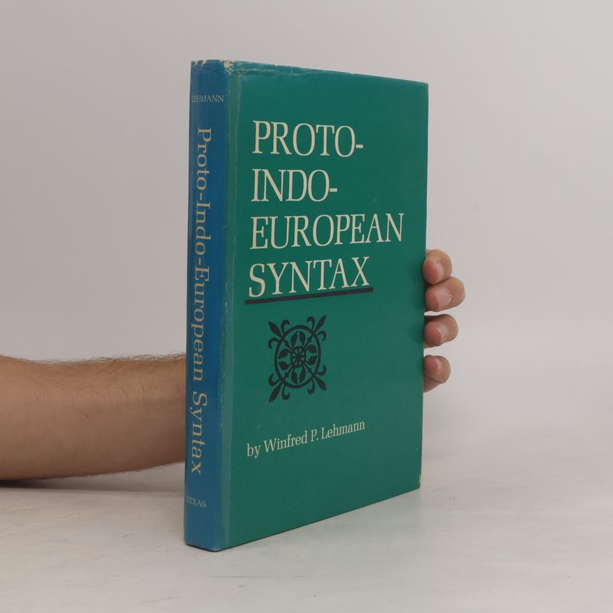 Winfred Philipp Lehmann Proto-Indo-European Syntax