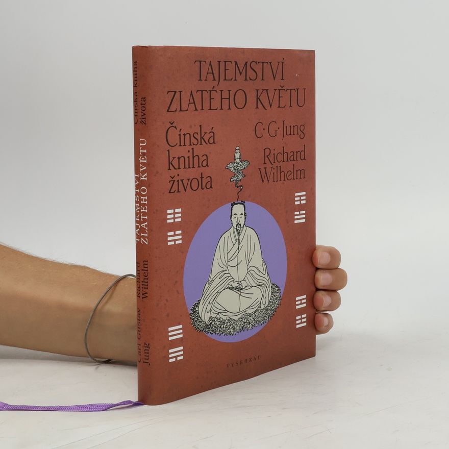 Richard Wilhelm Tajemství zlatého květu : čínská kniha života