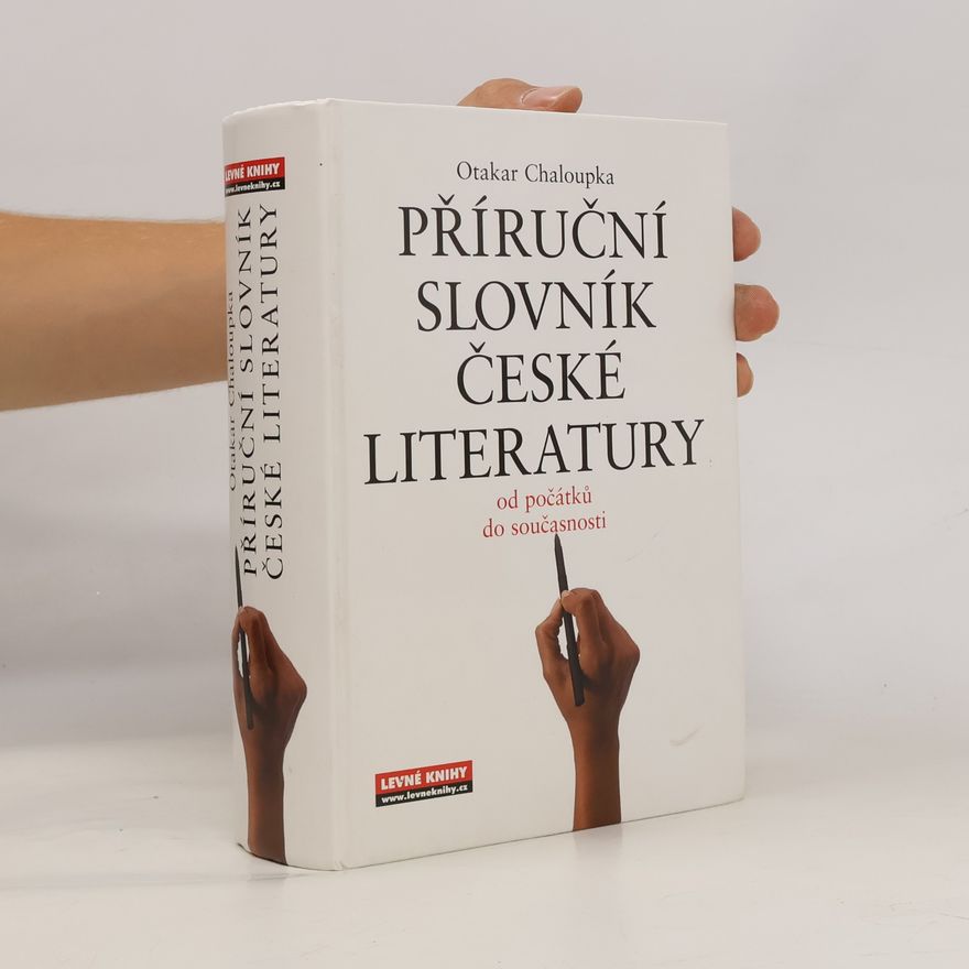 Otakar Chaloupka Příruční slovník české literatury. Od počátků do současnosti