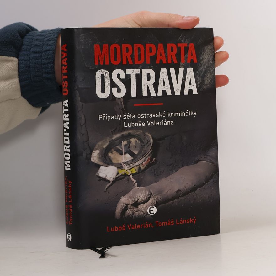 Tomáš Lánský Mordparta Ostrava: Případy šéfa ostravské kriminálky Luboše Valeriána