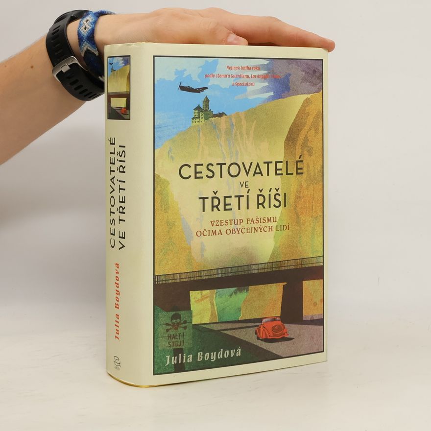 Julia Boyd Cestovatelé ve třetí říši. Vzestup fašismu očima obyčejných lidí