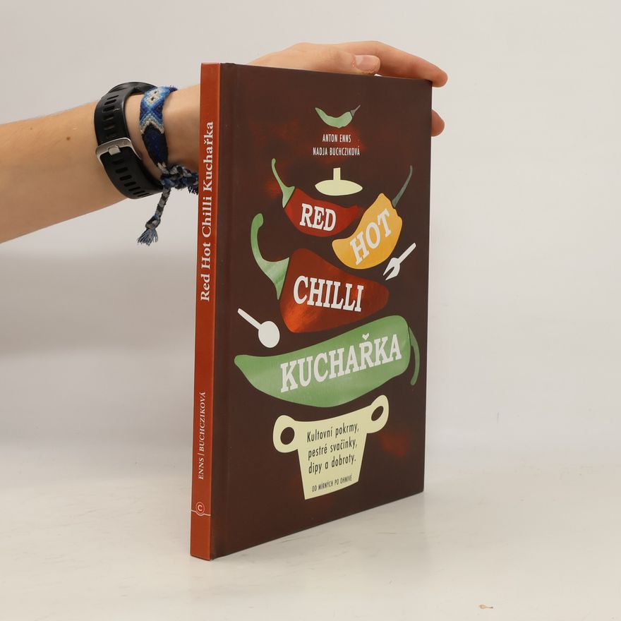 Nadja Buchczik Red hot chilli kuchařka. Kultovní pokrmy, pestré svačinky, dipy a dobroty