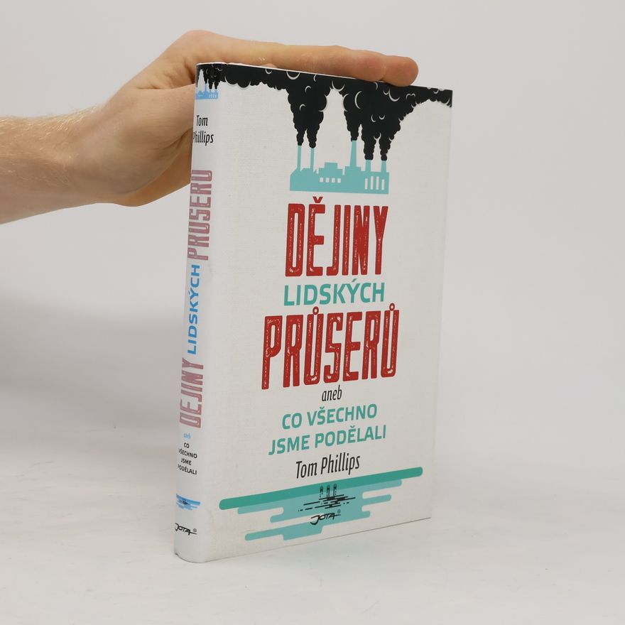 Tom Phillips Dějiny lidských průserů, aneb, Co všechno jsme podělali