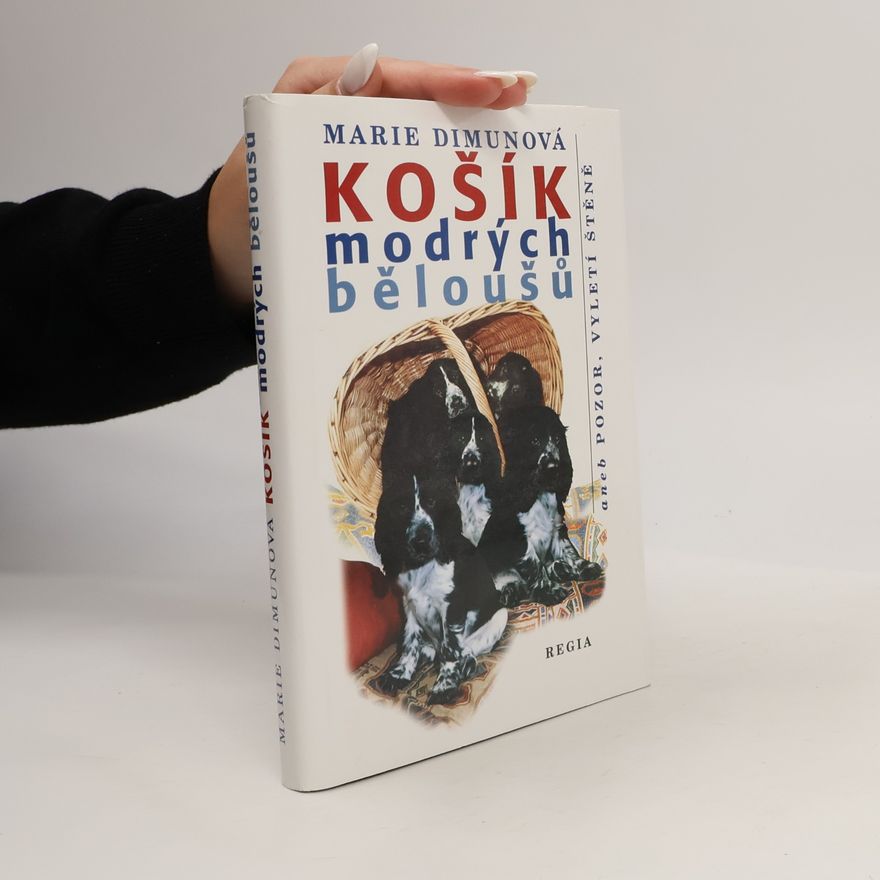 Marie Dimunová Košík modrých běloušů aneb Pozor, vyletí štěně