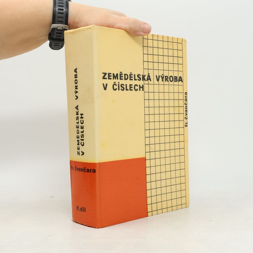 František Čvančara Zemědělská výroba v číslech II.