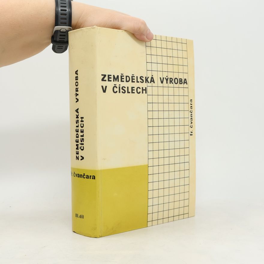 František Čvančara Zemědělská výroba v číslech. 3. díl