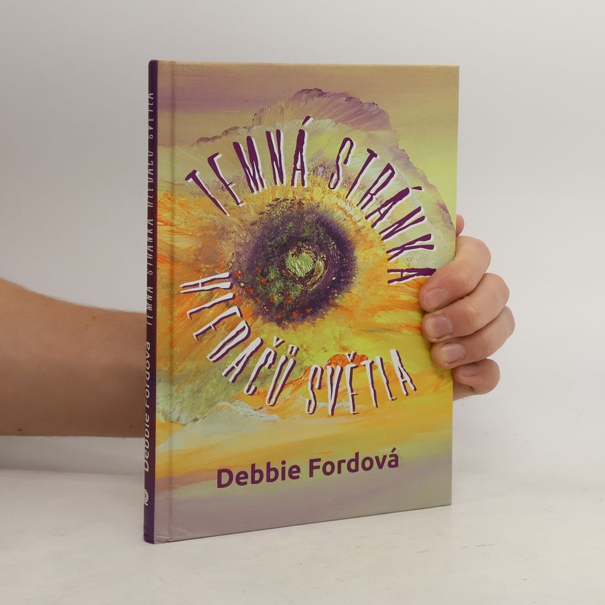 Debbie Ford Temná stránka hledačů světla