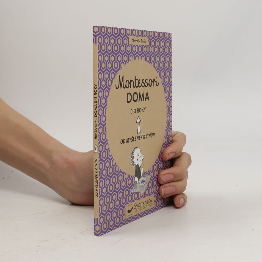 Virginie Maillard Montessori doma. Od myšlenek k činům. 0-3 roky