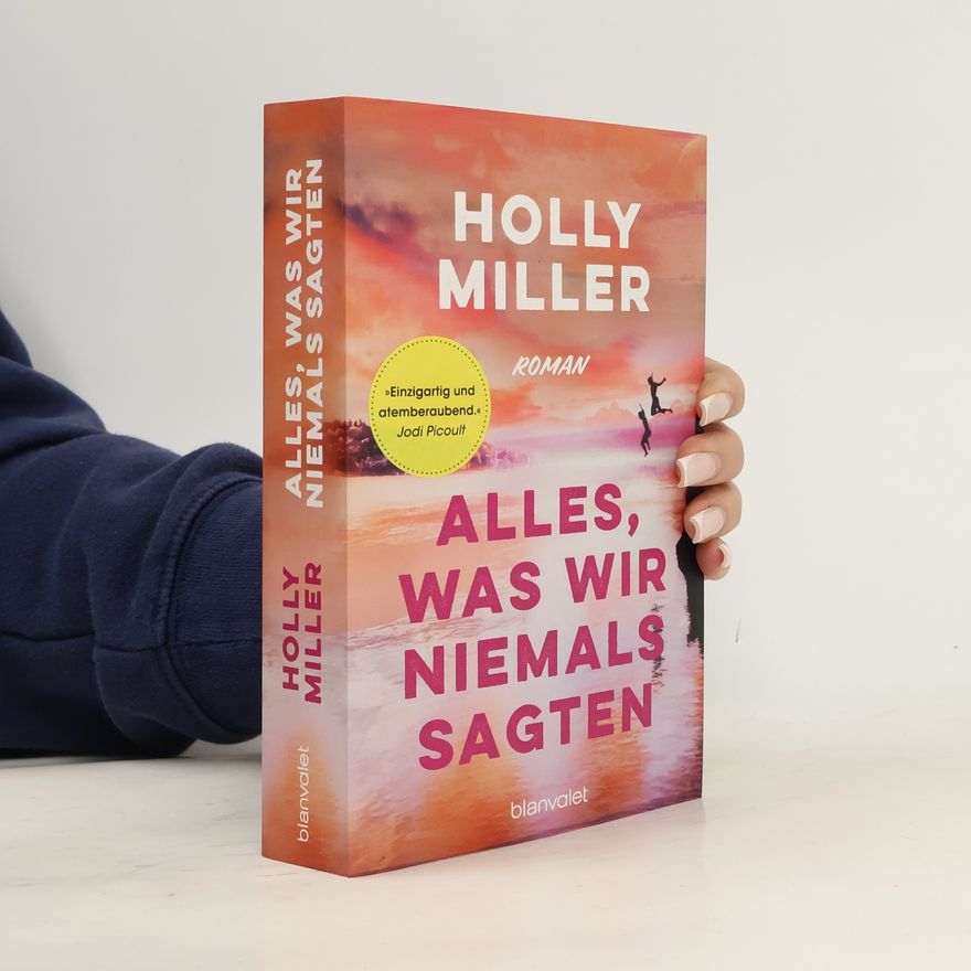 Holly Miller Alles, was wir niemals sagten