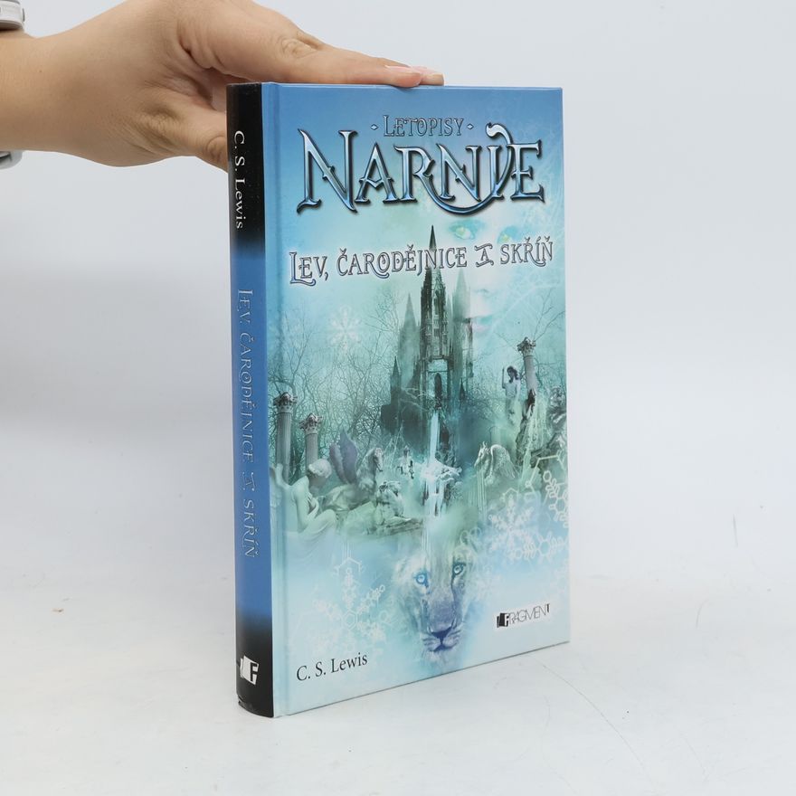 Clive Staples Lewis Letopisy Narnie: Lev, čarodějnice a skříň
