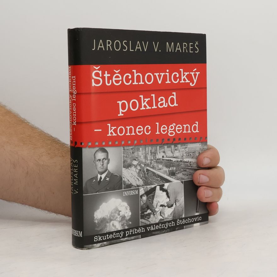 Jaroslav V. Mareš Štěchovický poklad - konec legend: Skutečný příběh válečných Štěchovic