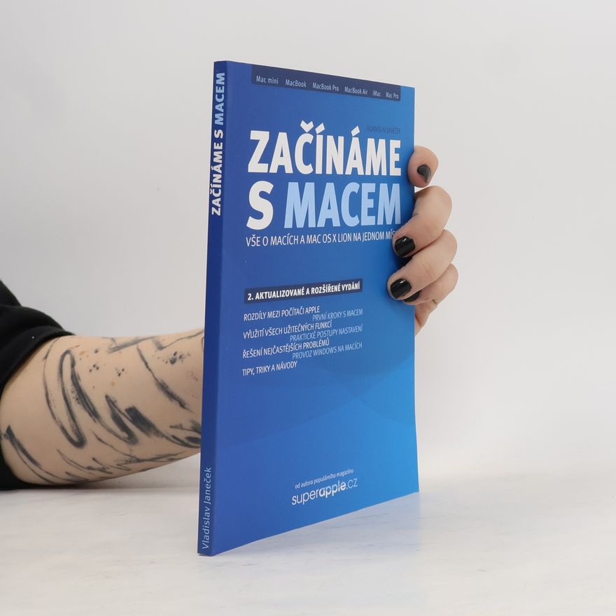 Vladislav Janeček Začínáme s Macem : vše o Macích a Mac OS X Lion na jednom místě