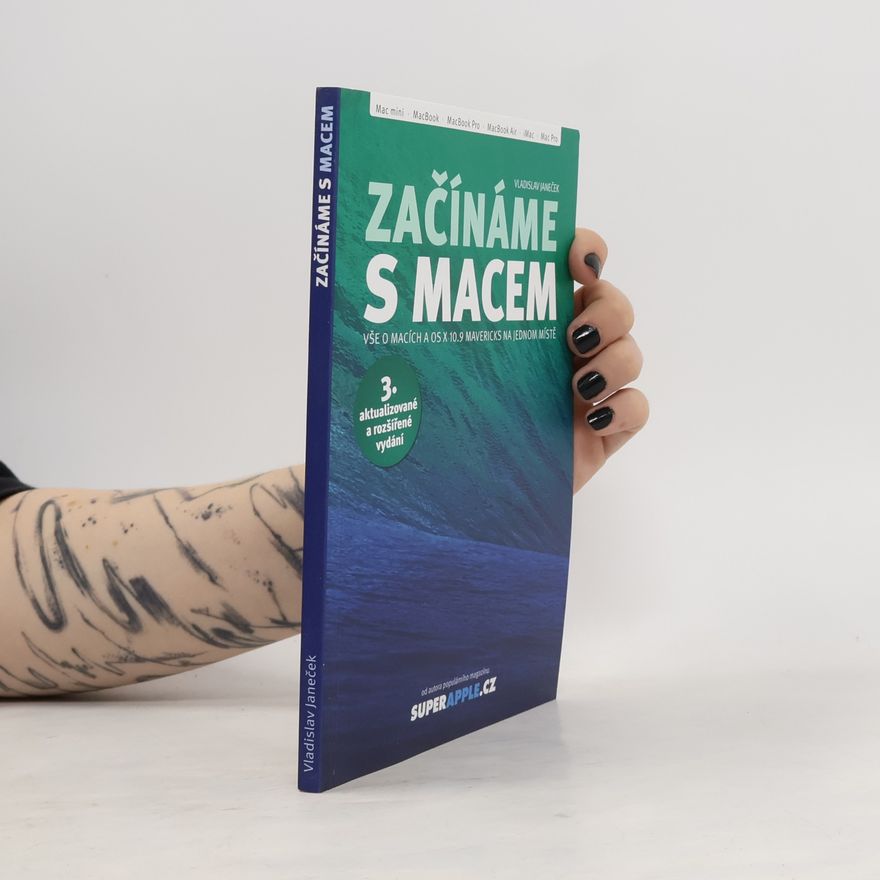 Vladislav Janeček Začínáme s Macem – 3. aktualizované a rozšířené vydání