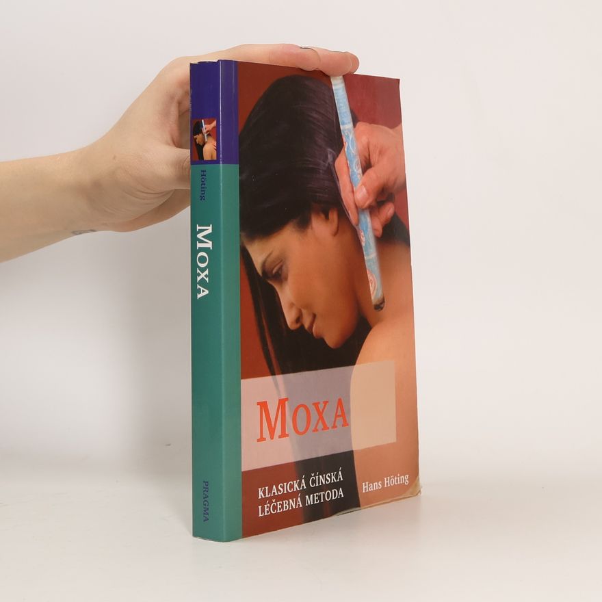 Hans Höting Moxa : klasická čínská léčebná metoda