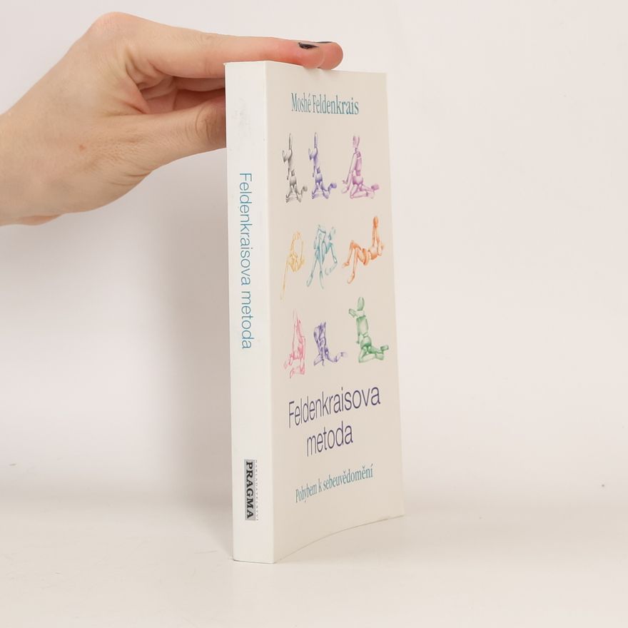 Moshe Feldenkrais Feldenkraisova metoda, Pohybem k sebeuvědomění