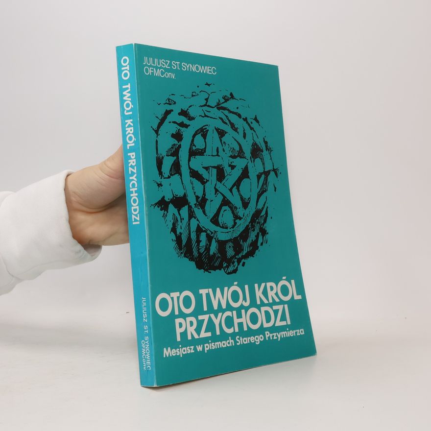 Juliusz Stanisław Synowiec Oto twój król przychodzi