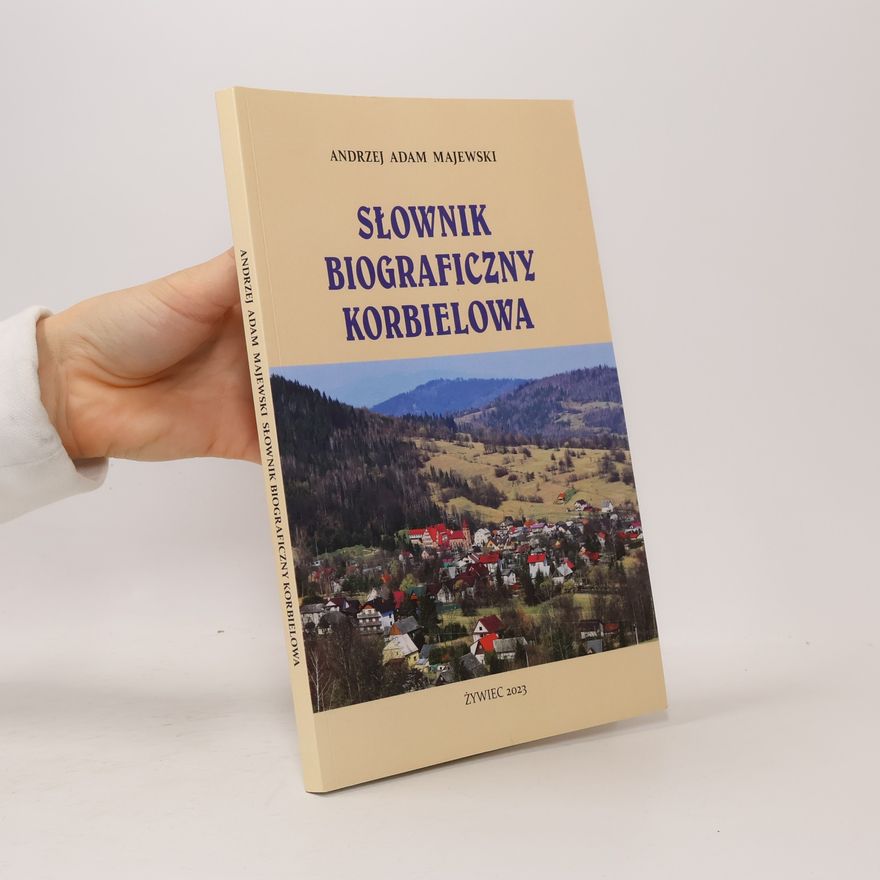 Andrzej Adam Majewski Słownik Biograficzny Korbielowa
