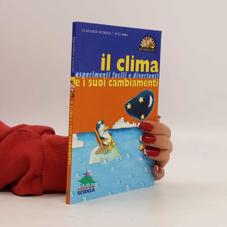 Pascal Desjours Apprendisti scienziati: Il clima e i suoi cambiamenti