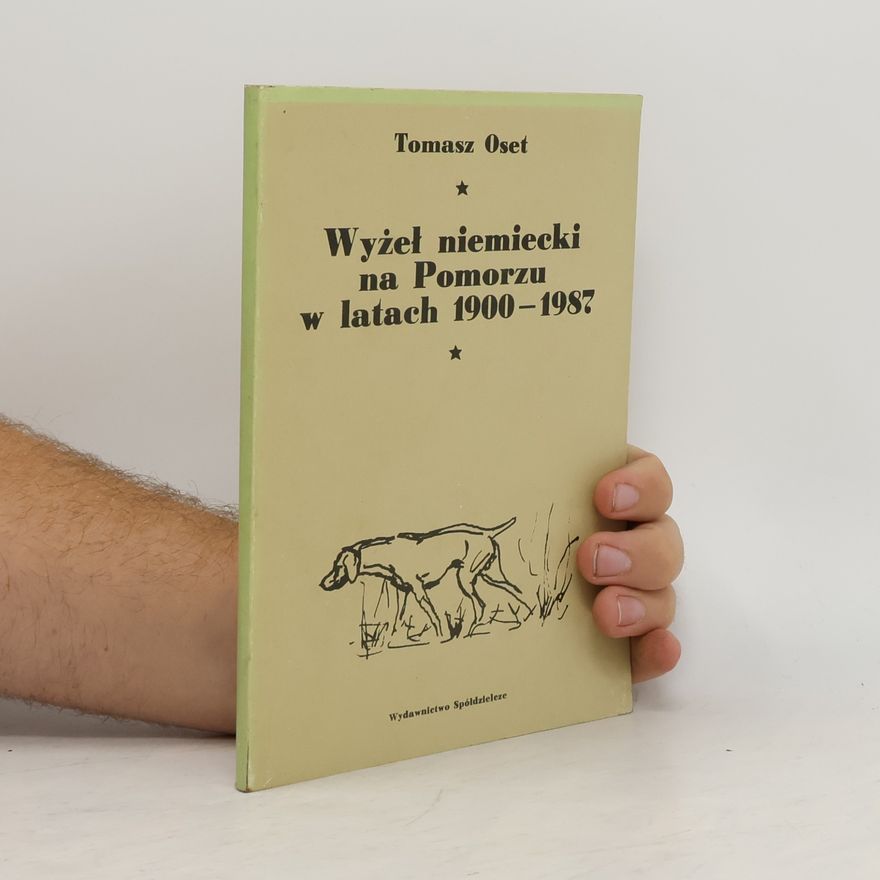 Tomasz Oset Wyżeł niemiecki na Pomorzu w latach 1900 - 1987