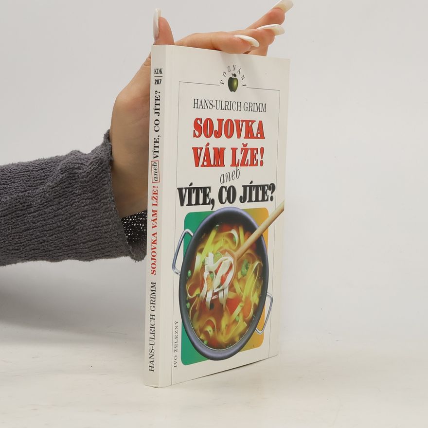 Ladislav Hanák Sojovka vám lže! aneb Víte, co jíte?