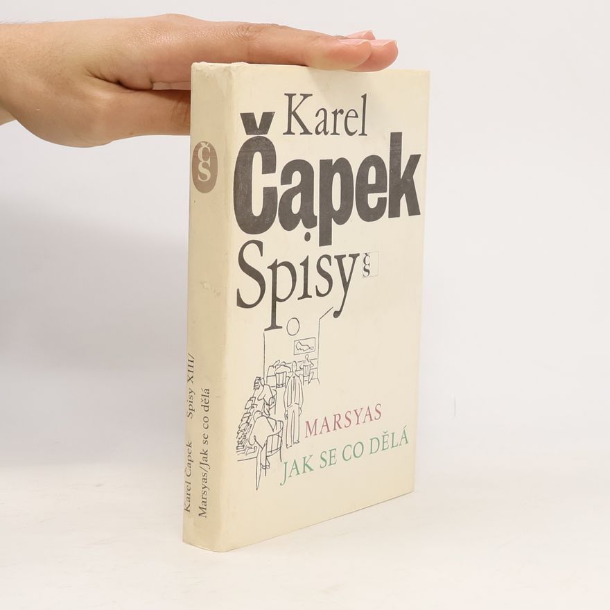 Karel Čapek Spisy XIII. Marsyas. Jak se co dělá