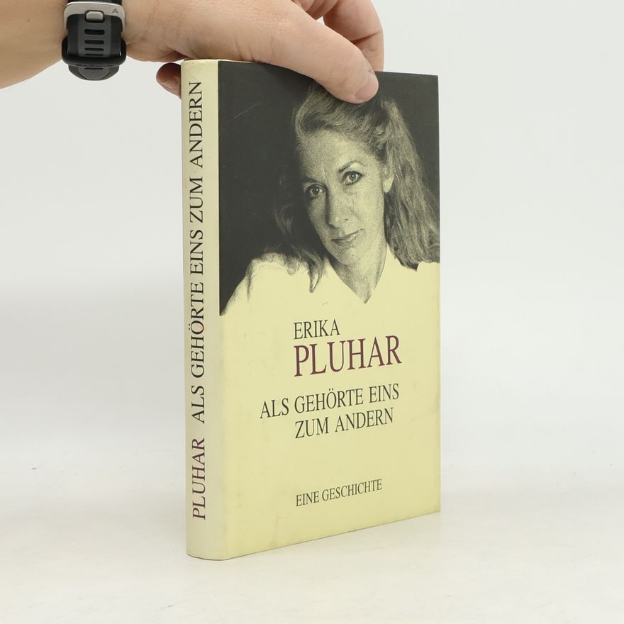 Erika Pluhar Als gehörte eins zum andern