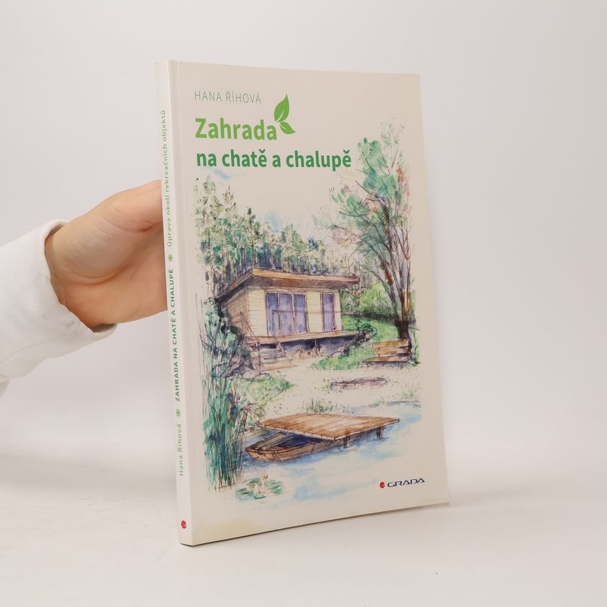 Hana Říhová Zahrada na chatě a chalupě