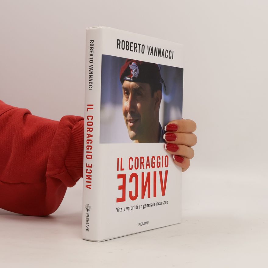 Roberto Vannacci Il coraggio vince. Vita e valori di un generale incursore