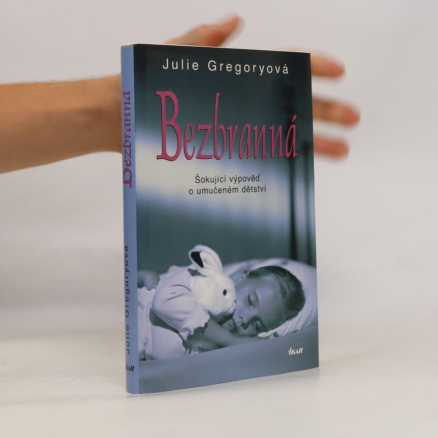 Julia Gregory Bezbranná. Šokující výpověď o umučeném dětství