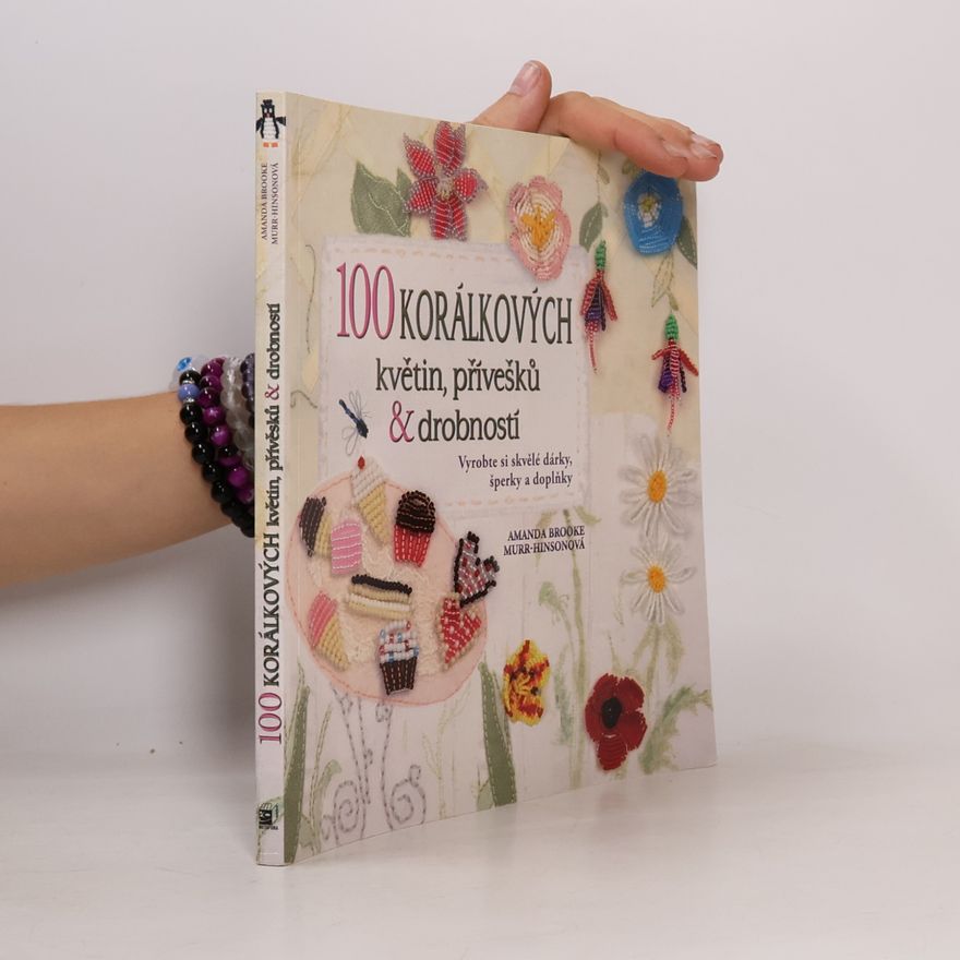 Amanda Brooke MurrHinson 100 korálkových květin, přívěsků a drobností