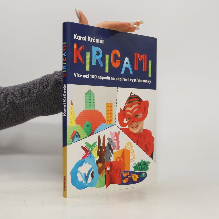 Karol Krčmár Kirigami - Více než 100 nápadů na papírové vystřihovánky
