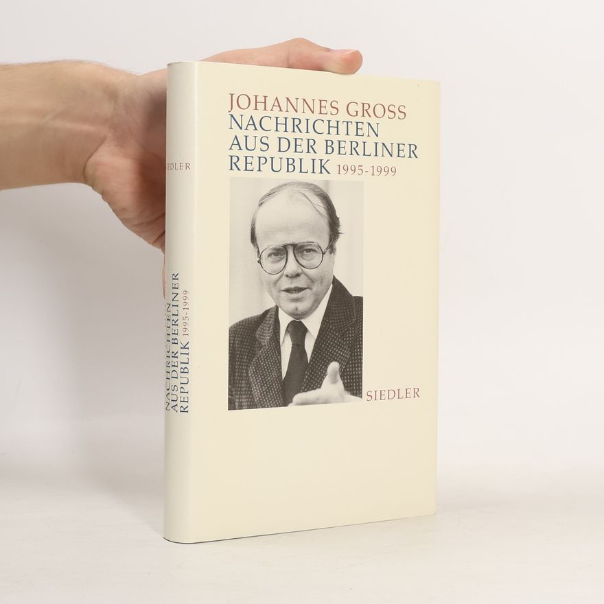Johannes Gross Nachrichten aus der Berliner Republik