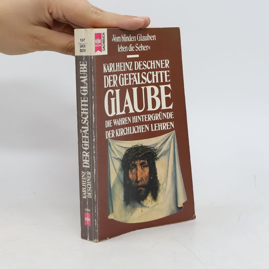 Karlheinz Deschner Der gefälschte Glaube