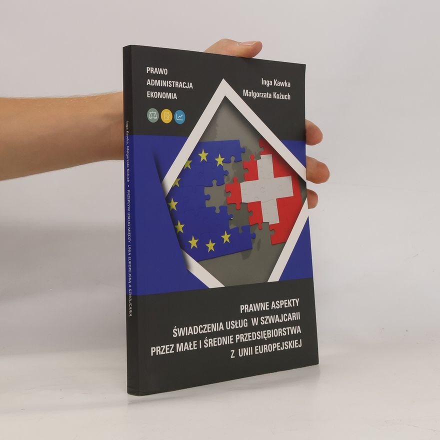 Małgorzata Kożuch Prawne aspekty świadczenia usług w Szwajcarii przez małe i średnie przedsiębiorstwa z Unii Europejskiej